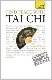 Cover image for Find Peace With Tai Chi: A beginner's guide to the ideas and essential principles of Tai Chi