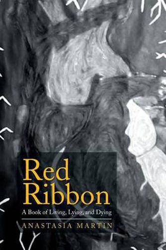 Cover image for Red Ribbon: A Book of Living, Lying, and Dying