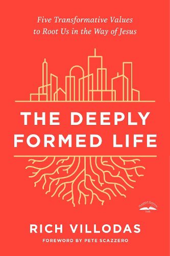 Cover image for The Deeply Formed Life: Five Transformative Values for a World Living on the Surface