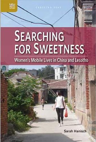 Cover image for Searching for Sweetness: Women's Mobile Lives in China and Lesotho