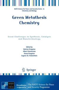 Cover image for Green Metathesis Chemistry: Great Challenges in Synthesis, Catalysis and Nanotechnology