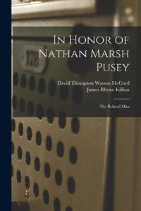 Cover image for In Honor of Nathan Marsh Pusey: The Related Man