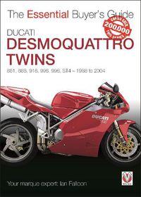 Cover image for Ducati Desmoquattro Twins - 851, 888, 916, 996, 998, ST4 1988 to 2004: The Essential Buyer's Guide