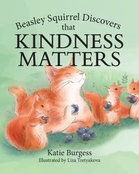 Cover image for Beasley Squirrel Discovers that Kindness Matters