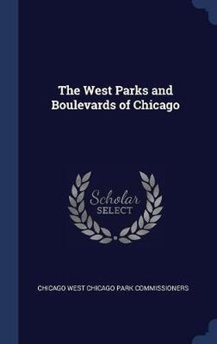 Cover image for The West Parks and Boulevards of Chicago
