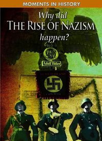 Cover image for Why Did the Rise of the Nazis Happen?