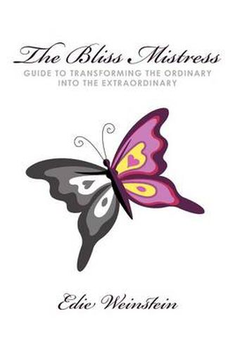 Cover image for The Bliss Mistress Guide to Transforming the Ordinary Into the Extraordinary