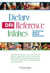 Cover image for Dietary Reference Intakes: The Essential Guide to Nutrient Requirements