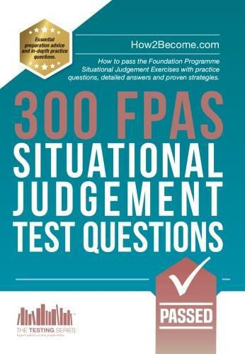 Cover image for 300 FPAS Situational Judgement Test Questions: How to pass the Foundation Programme Situational Judgement Exercises with practice questions, detailed answers and proven strategies.