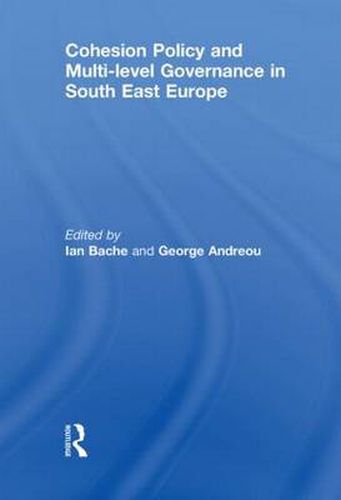 Cover image for Cohesion Policy and Multi-level Governance in South East Europe