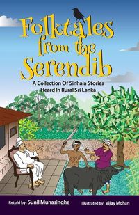 Cover image for Folktales From The Serendib: A Collection of Sinhala Stories Heard In Rural Sri Lanka