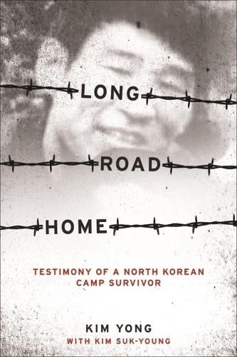 Cover image for Long Road Home: Testimony of a North Korean Camp Survivor