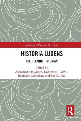 Cover image for Historia Ludens: The Playing Historian