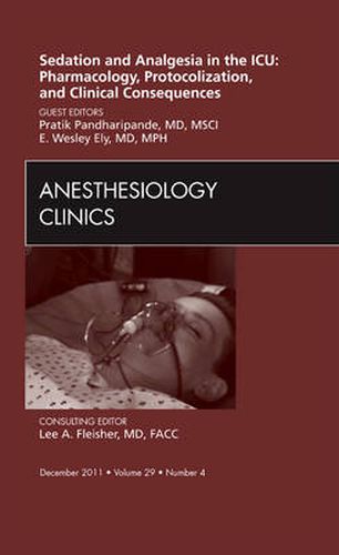 Cover image for Sedation and Analgesia in the ICU: Pharmacology, Protocolization, and Clinical Consequences, An Issue of Anesthesiology Clinics