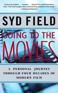 Cover image for Going to the Movies: A Personal Journey Through Four Decades of Modern Film