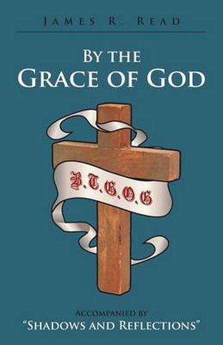 Cover image for By the Grace of God: Accompanied by Shadows and Reflections