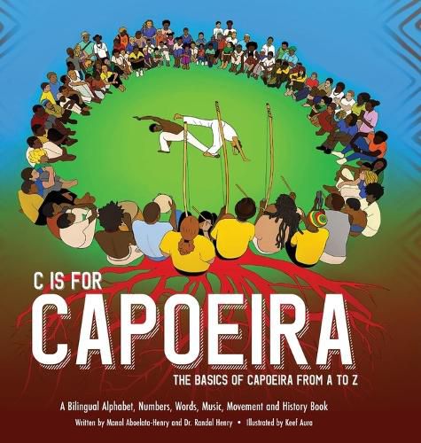 Cover image for C is for Capoeira: The Basics of Capoeira from A to Z