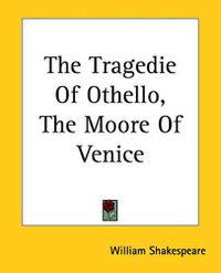 Cover image for The Tragedie Of Othello, The Moore Of Venice