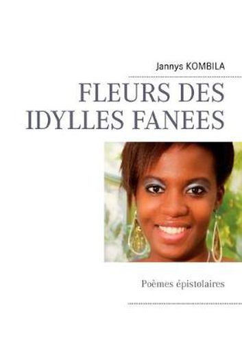 Cover image for Fleurs Des Idylles Fanees: Poemes epistolaires