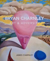 Cover image for Bryan Charnley - Art & Adversity: New Enlarged Edition