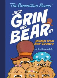 Cover image for The Berenstain Bears' Just Grin and Bear It!: Wisdom from Bear Country