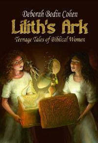 Cover image for Lilith's Ark: Teenage Tales of Biblical Women