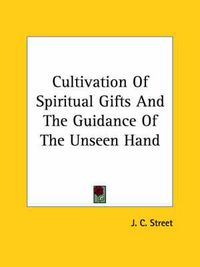 Cover image for Cultivation of Spiritual Gifts and the Guidance of the Unseen Hand