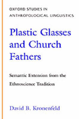 Cover image for Plastic Glasses and Church Fathers: Semantic Extension from the Ethnoscience Tradition