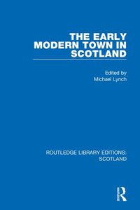 Cover image for The Early Modern Town in Scotland