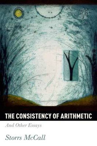 Cover image for The Consistency of Arithmetic: And Other Essays