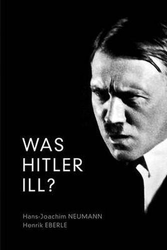 Cover image for Was Hitler Ill?: A Final Diagnosis
