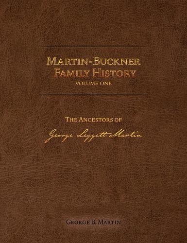 Cover image for Martin-Buckner Family History: The Ancestors of George Leggett Martin (Volume One)