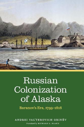 Cover image for Russian Colonization of Alaska: Baranov's Era, 1799-1818