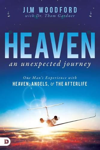 Cover image for Heaven, an Unexpected Journey: One Man's Experience with Heaven, Angels, and the Afterlife