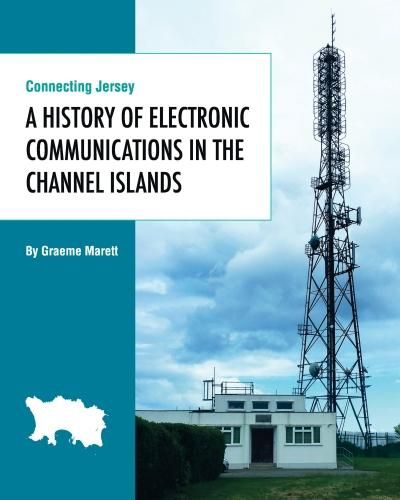 Cover image for Connecting Jersey: A History of Electronic Communications in the Channel Islands
