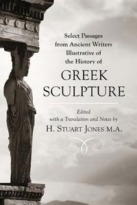 Cover image for Select Passages from Ancient Writers: Illustrative of the History of Greek Sculpture