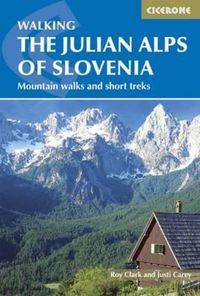 Cover image for The Julian Alps of Slovenia: Mountain Walks and Short Treks