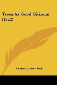 Cover image for Trees as Good Citizens (1922)