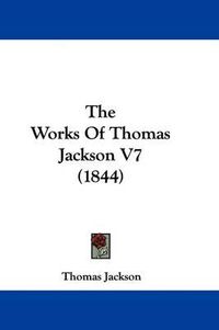 Cover image for The Works Of Thomas Jackson V7 (1844)