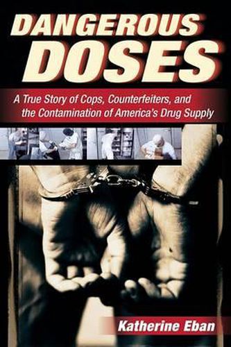 Cover image for Dangerous Doses: A True Story of Cops, Counterfeiters, and the Contamination of America's Drug Supply