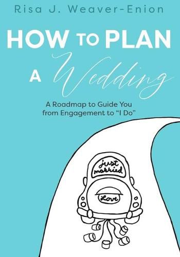 Cover image for How to Plan a Wedding: A Roadmap to Guide You from Engagement to I Do