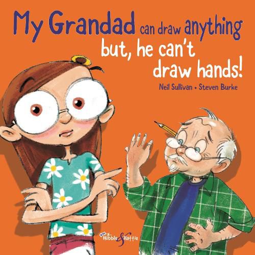 Cover image for My Grandad can draw anything: BUT he can't draw hands!