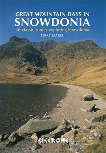 Cover image for Great Mountain Days in Snowdonia: 40 classic routes exploring Snowdonia