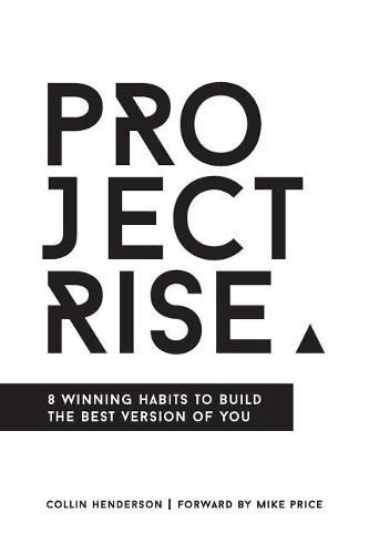 Cover image for Project Rise: 8 Winning Habits to Build the Best Version of You