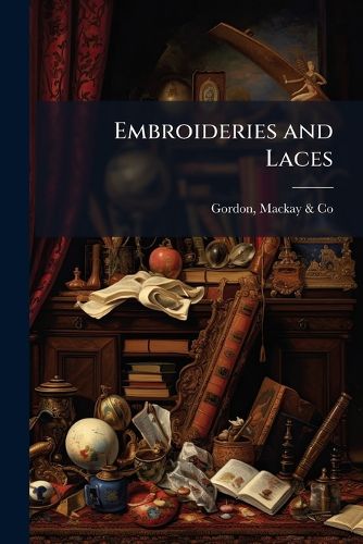 Cover image for Embroideries and Laces: Values That Sell: Season 1913: [Catalogue]. --