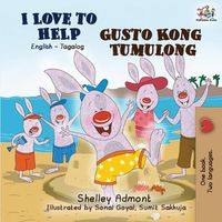 Cover image for I Love to Help Gusto Kong Tumulong: English Tagalog Bilingual Book