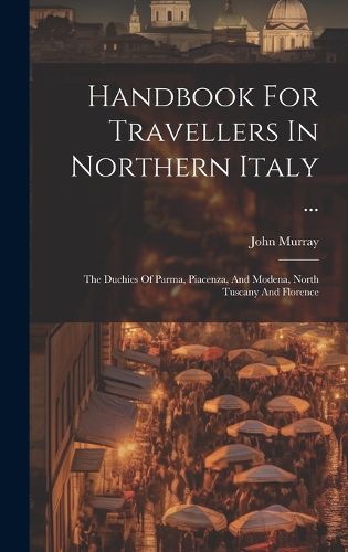 Handbook For Travellers In Northern Italy ...