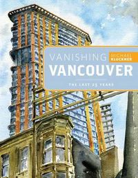 Cover image for Vanishing Vancouver: The Last 25 Years