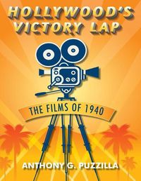 Cover image for Hollywood's Victory Lap: The Films of 1940