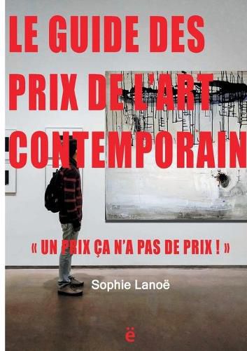 Cover image for Le guide des Prix de l'Art Contemporain 2021: Un Prix ca n'a pas de Prix!